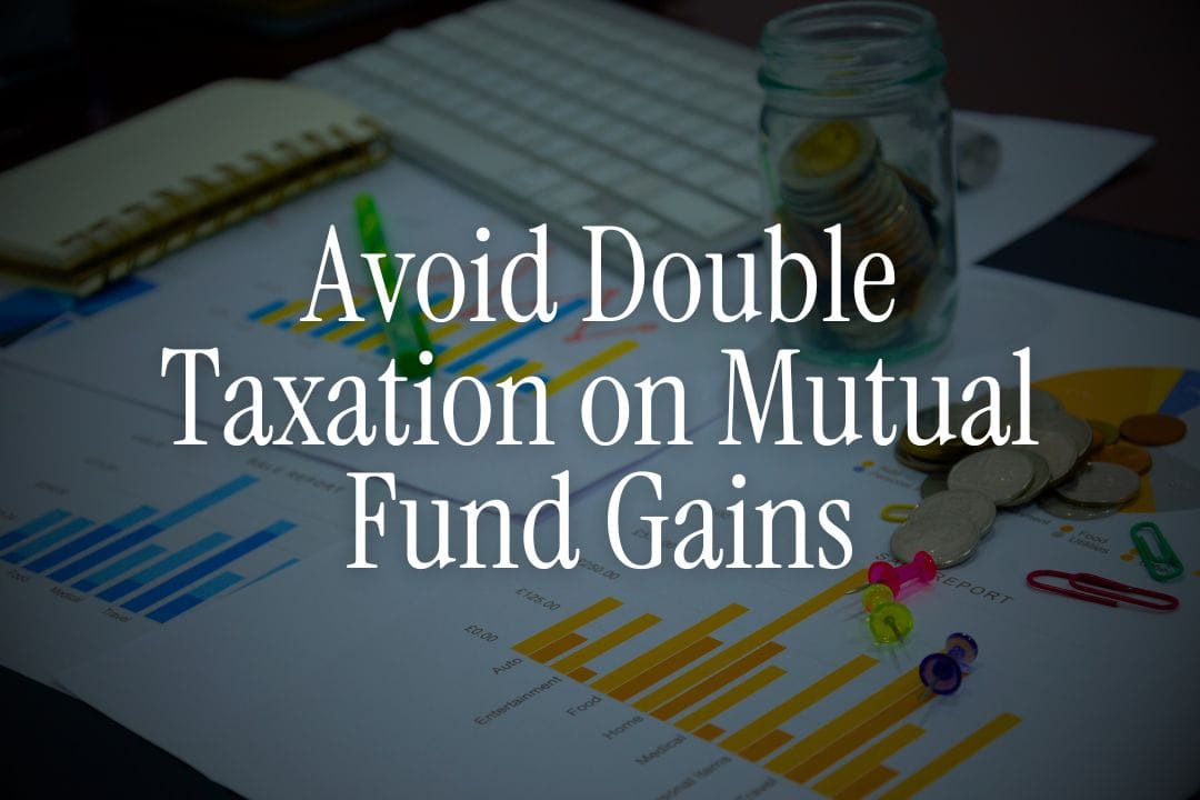 How NRIs Can Avoid Double Taxation on Mutual Fund Gains