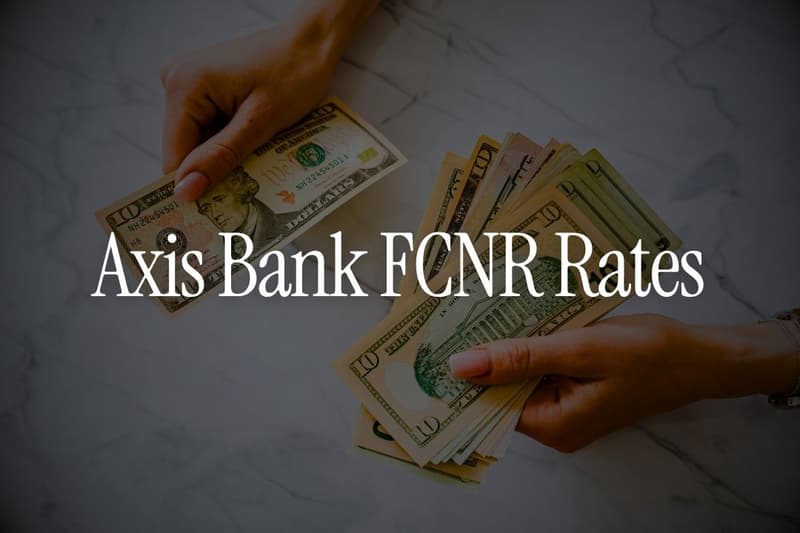 Axis Bank FCNR Rates 2026: Complete NRI Rate Table