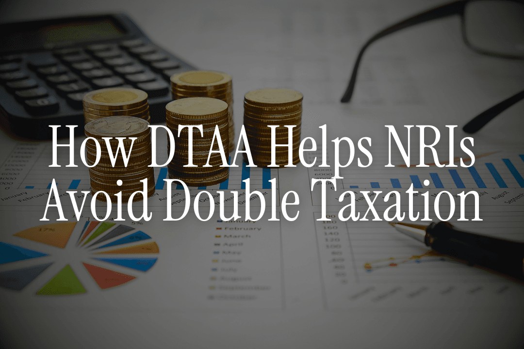 How DTAA Helps NRIs Avoid Double Taxation