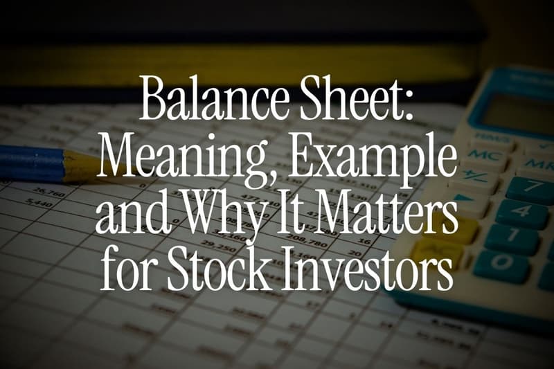 Balance Sheet: Meaning, Example and Why It Matters for Stock Investors