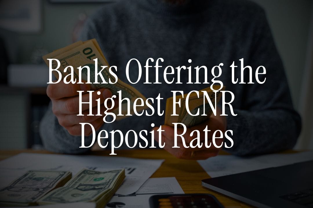 Banks Offering the Highest FCNR Deposit Rates 