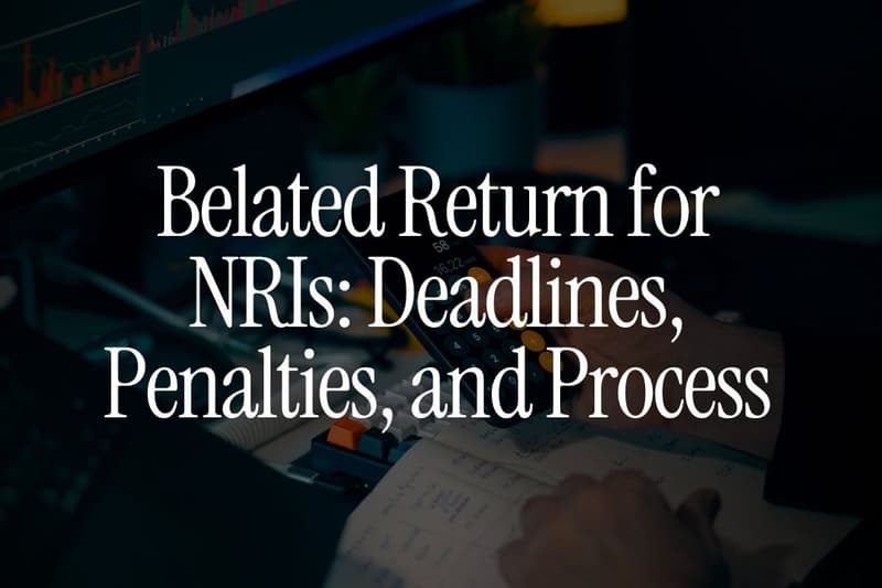 Belated Return for NRIs: Deadlines, Penalties, and Process