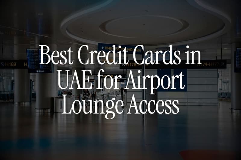 Best Credit Cards in UAE for Airport Lounge Access (2026): The Fine Print, Explained