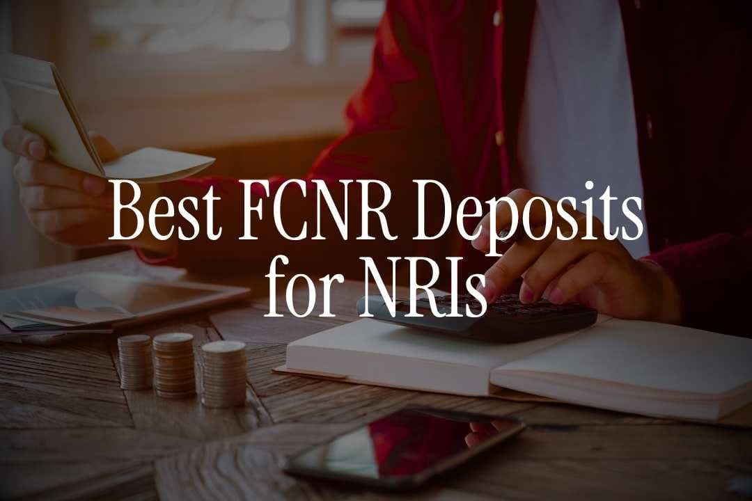 Best FCNR Deposits for NRIs