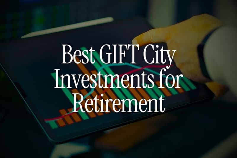 Best GIFT City Investments for Retirement