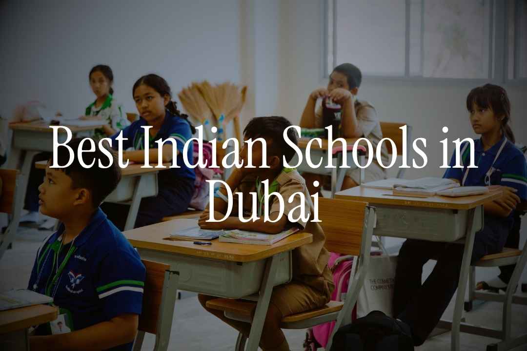 Best Indian Schools in Dubai: CBSE and International 