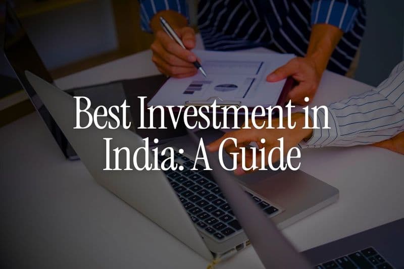 Which Are The Best Investments in India? A Guide for NRIs