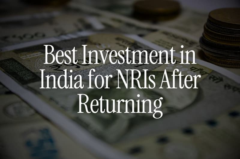 Best Investment in India for NRIs After Returning