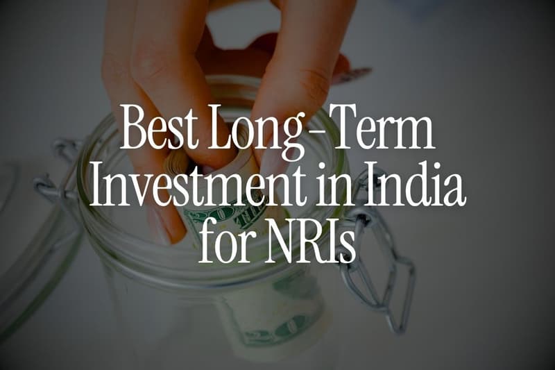 Best Long-Term Investment in India for NRIs