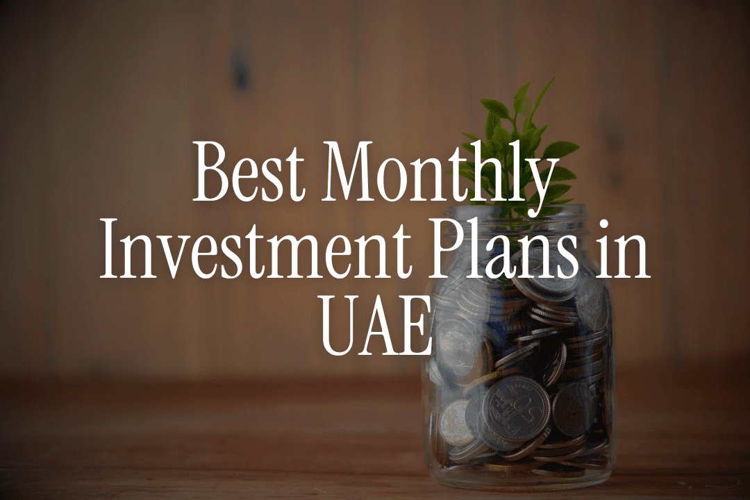 Best Monthly Investment Plans in UAE