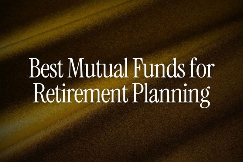 Best Mutual Funds for Retirement Planning
