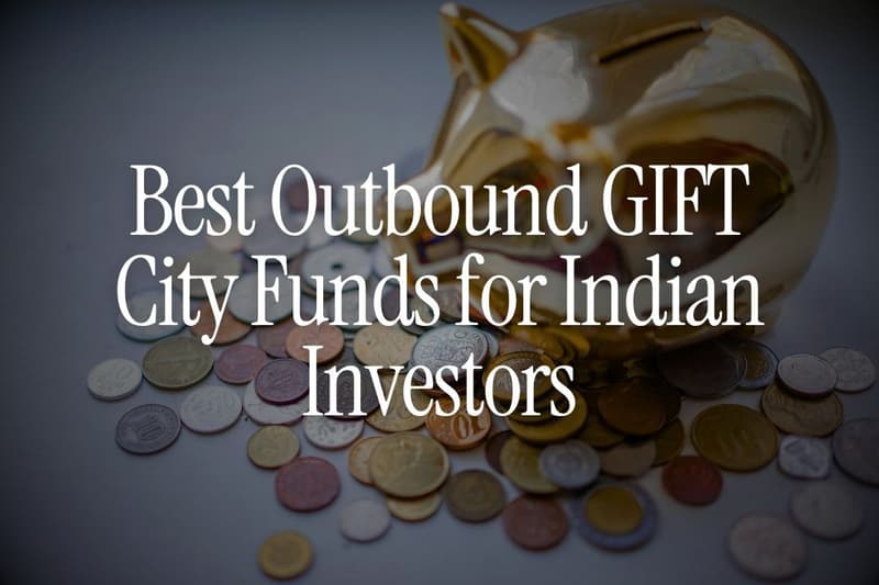 Best Outbound GIFT City Funds for Indian Investors