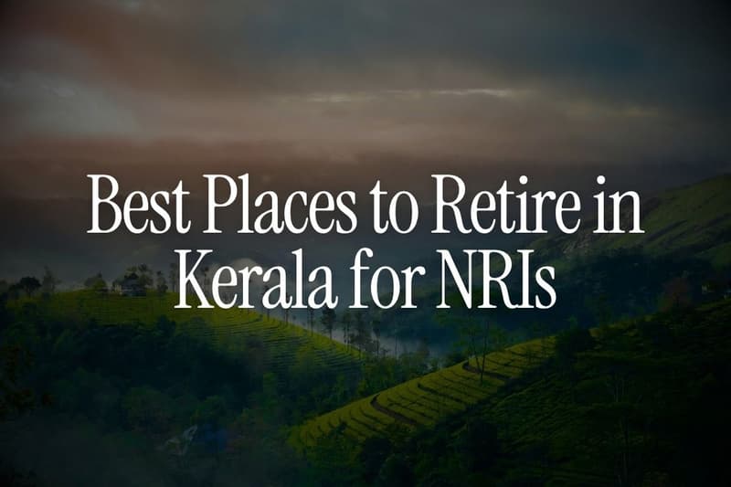 Best Places to Retire in Kerala for NRIs