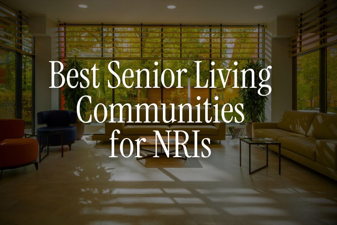 Best Senior Living Communities for NRIs