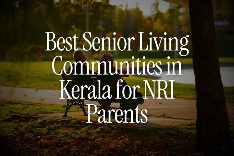 Best Senior Living Communities in Kerala for NRI Parents