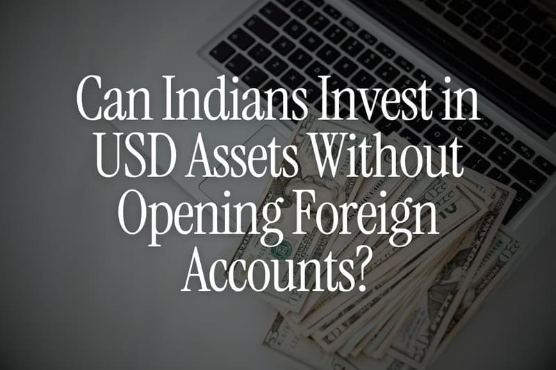 Can Indians Invest in USD Assets Without Opening Foreign Accounts?