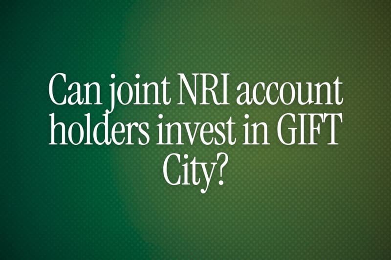 Can joint NRI account holders invest in GIFT City?