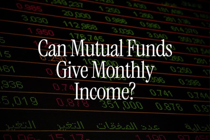 Can Mutual Funds Give Monthly Income? (Expert Advice)