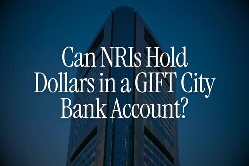 Can NRIs Hold Dollars in a GIFT City Bank Account?