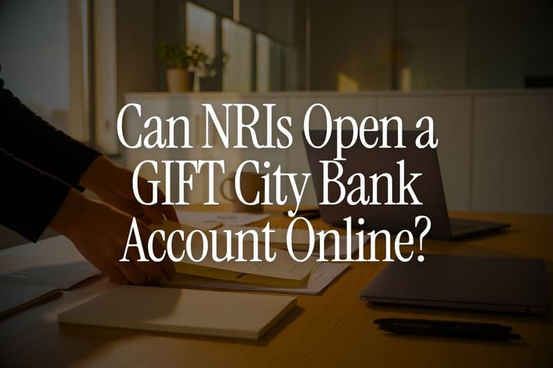 Can NRIs Open a GIFT City Bank Account Online?