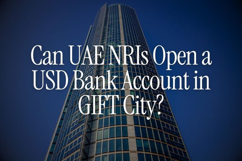 Can UAE NRIs Open a USD Bank Account in GIFT City?