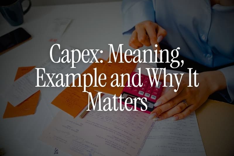Capex: Meaning, Example and Why It Matters