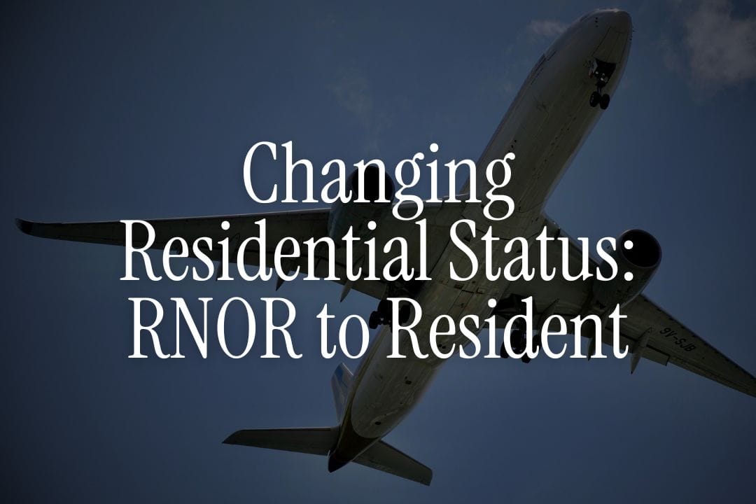 Changing Residential Status - RNOR to Resident and Its Tax Impact