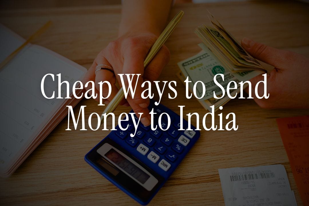 Cheap Ways to Send Money to India 