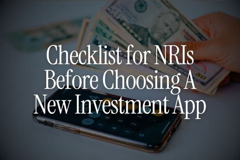 Checklist for NRIs Before Choosing Any New Investment App