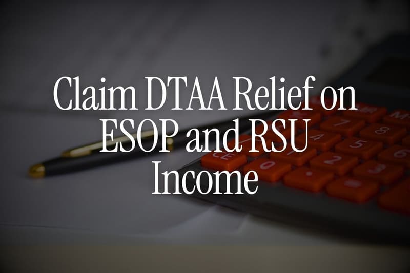 Claim DTAA Relief on ESOP and RSU Income