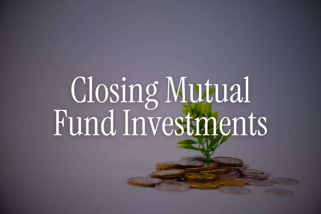 Closing Mutual Fund Investments