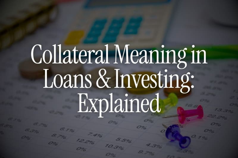 Collateral Meaning in Loans & Investing: Explained