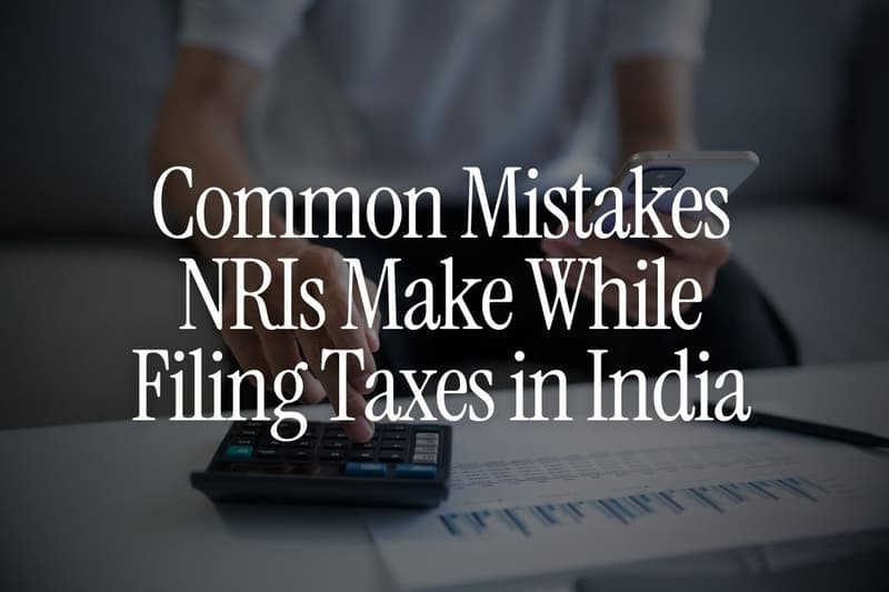 Common Mistakes NRIs Make While Filing Taxes in India