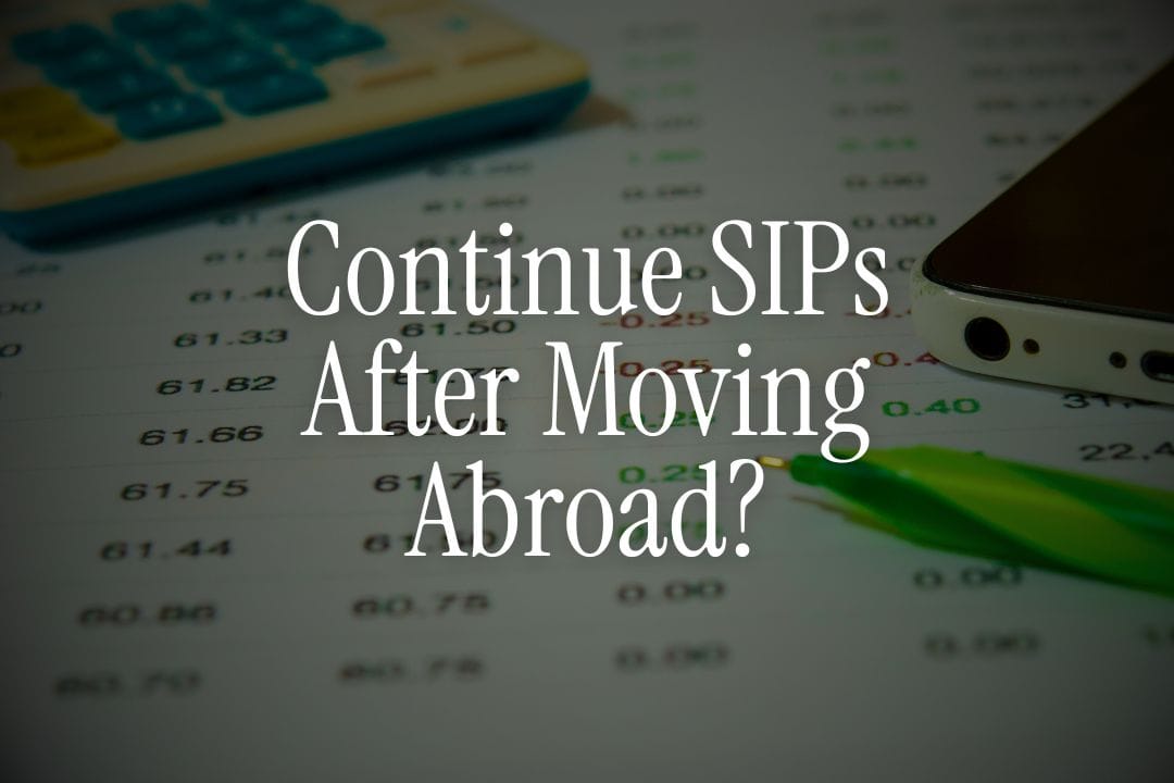 Can NRIs Continue SIPs After Moving Abroad 