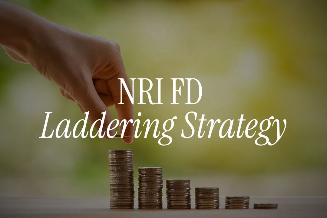 NRI FD Laddering Strategy for 2025: Meaning, Steps & Tips