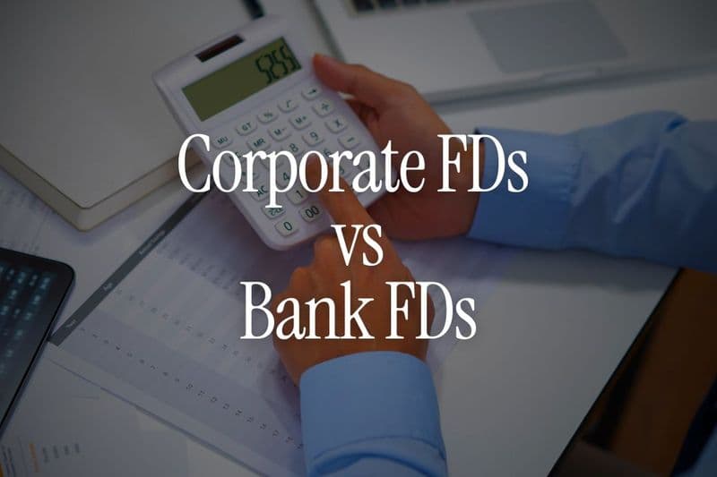 Corporate FDs vs Bank FDs - Which Is Safer for NRIs
