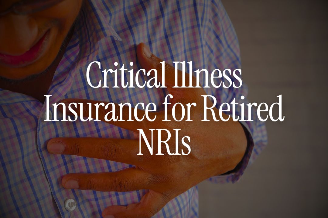 Critical Illness Insurance for Retired NRIs