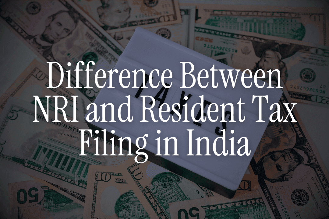 Difference Between NRI and Resident Tax Filing in India