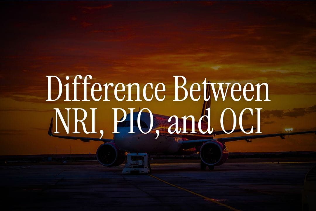 Difference Between NRI, PIO, and OCI