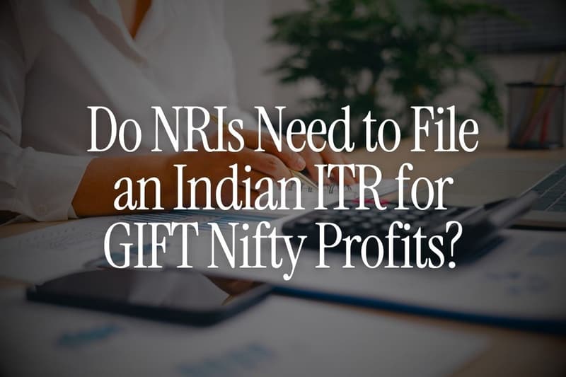 Do NRIs Need to File an Indian ITR for GIFT Nifty Profits?