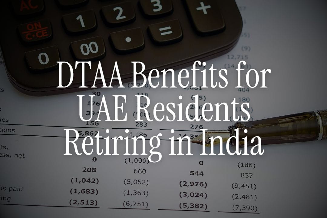 DTAA Benefits for UAE Residents Retiring in India - NRIs Guide
