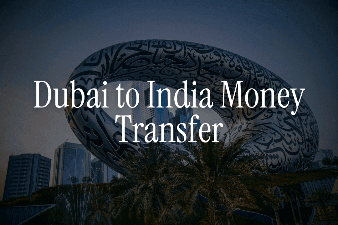 From Dirhams to Rupees – How NRIs in Dubai Manage Money Transfers to India