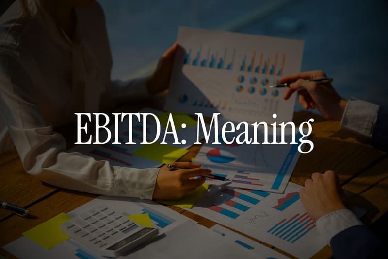 EBITDA: Meaning, Example and Why Investors Use It