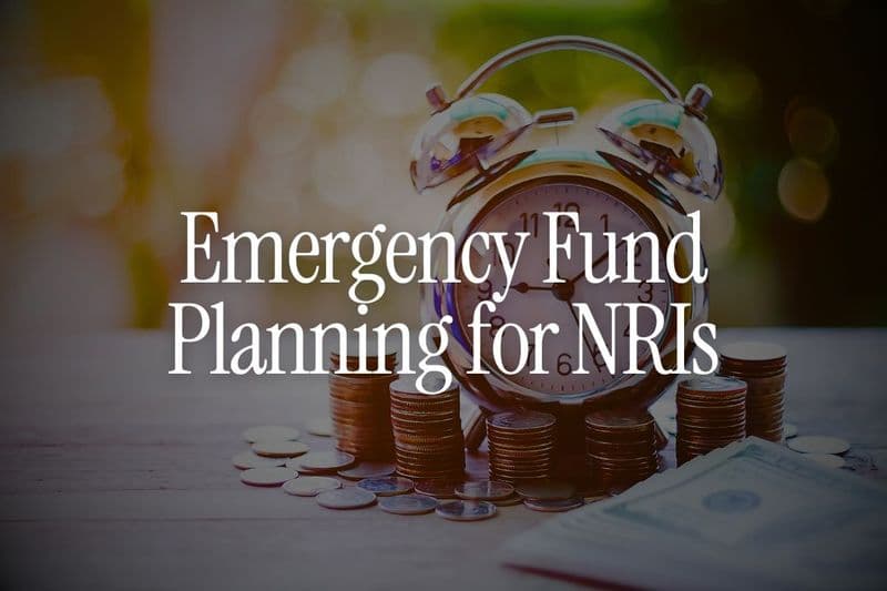 Emergency Fund Planning for NRIs - How Much, Where & Why It's Different