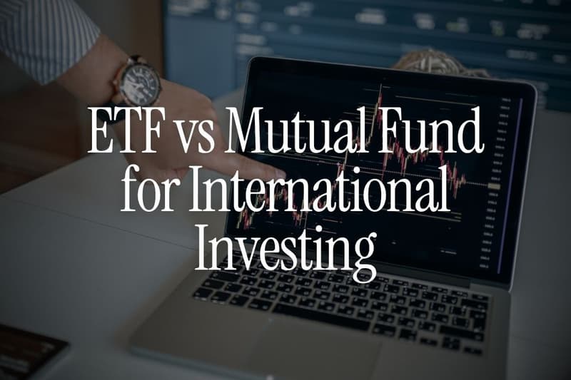 ETF vs Mutual Fund for International Investing: Which Should You Choose?