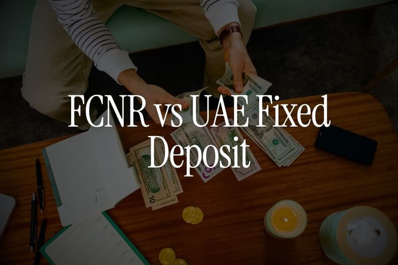 FCNR vs UAE Fixed Deposit: Which Is Better for Gulf NRIs?
