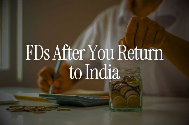 FDs After You Return to India