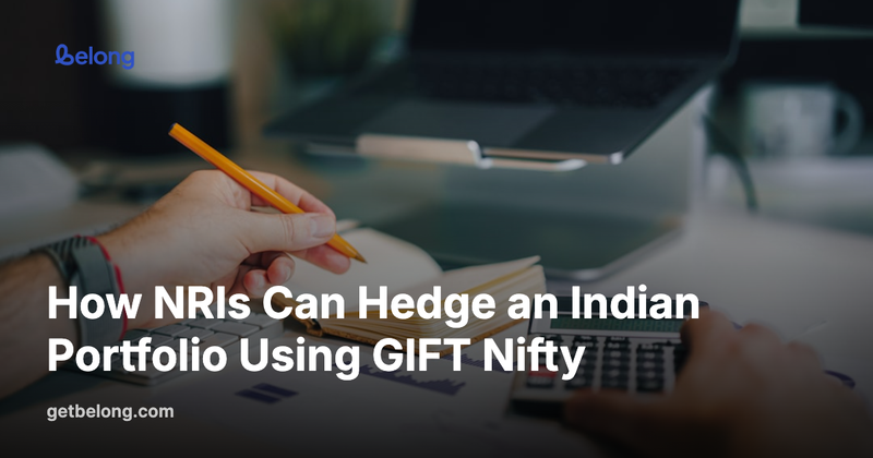 How NRIs Can Hedge an Indian Portfolio Using GIFT Nifty