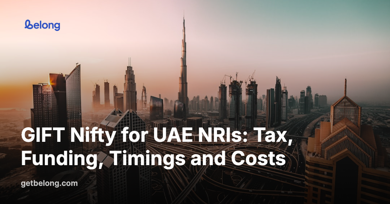 GIFT Nifty for UAE NRIs: Tax, Funding, Timings and Costs