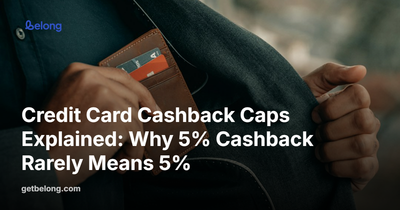 Credit Card Cashback Caps Explained: Why 5% Cashback Rarely Means 5%